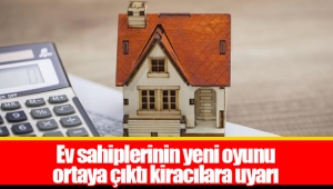 Ev sahiplerinin yeni oyunu ortaya çıktı kiracılara uyarı