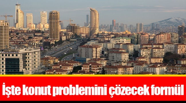 İşte konut problemini çözecek formül