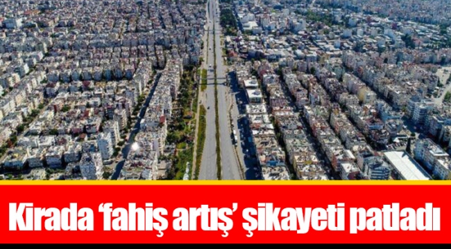 Kirada ‘fahiş artış’ şikayeti patladı