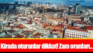 Kirada oturanlar dikkat! Zam oranları...