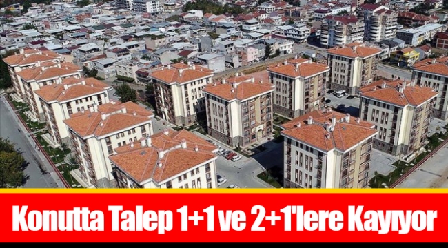 Konutta Talep 1+1 ve 2+1'lere Kayıyor