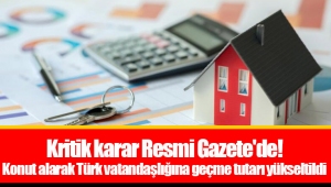 Kritik karar Resmi Gazete'de! Konut alarak Türk vatandaşlığına geçme tutarı yükseltildi