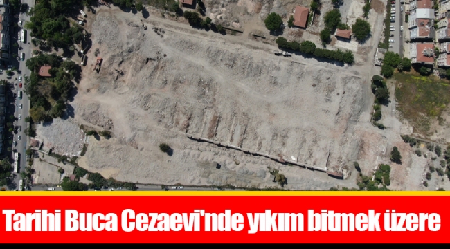 Tarihi Buca Cezaevi'nde yıkım bitmek üzere