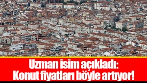 Uzman isim açıkladı: Konut fiyatları böyle artıyor!