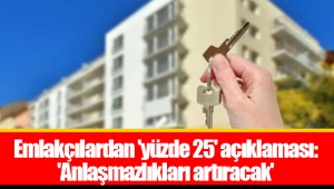 Emlakçılardan 'yüzde 25' açıklaması: 'Anlaşmazlıkları artıracak'