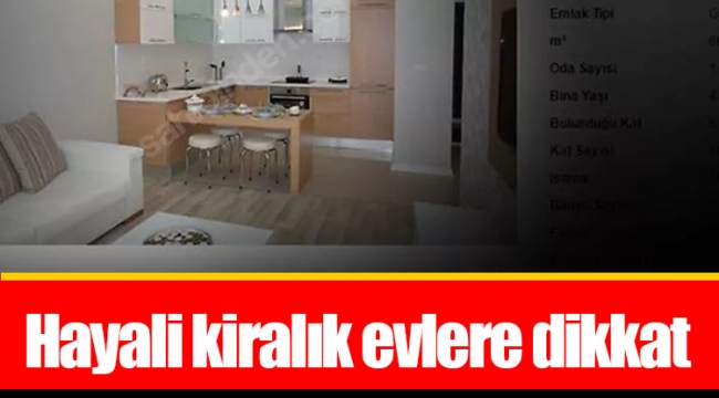 Hayali kiralık evlere dikkat