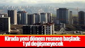 Kirada yeni dönem resmen başladı: 1 yıl değişmeyecek