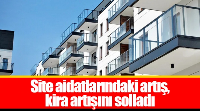 Site aidatlarındaki artış, kira artışını solladı