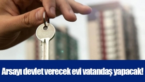 Arsayı devlet verecek evi vatandaş yapacak!