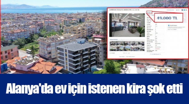 Alanya'da ev için istenen kira şok etti