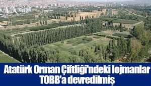 Atatürk Orman Çiftliği'ndeki lojmanlar TOBB'a devredilmiş