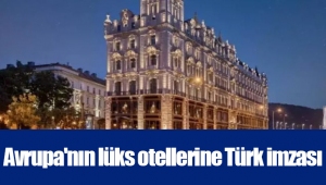 Avrupa'nın lüks otellerine Türk imzası