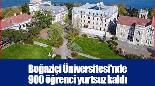 Boğaziçi Üniversitesi'nde 900 öğrenci yurtsuz kaldı