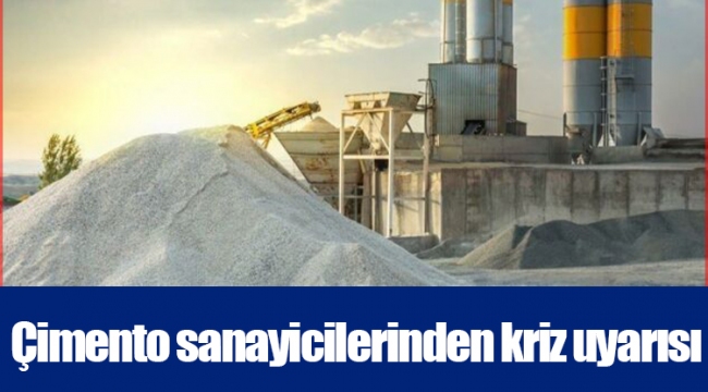 Çimento sanayicilerinden kriz uyarısı