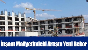 İnşaat Maliyetindeki Artışta Yeni Rekor