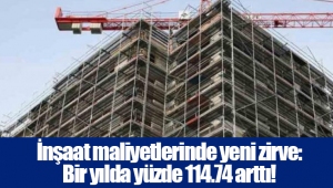 İnşaat maliyetlerinde yeni zirve: Bir yılda yüzde 114.74 arttı!