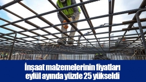 İnşaat malzemelerinin fiyatları eylül ayında yüzde 25 yükseldi