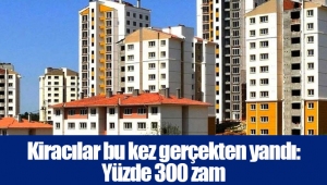 Kiracılar bu kez gerçekten yandı: Yüzde 300 zam