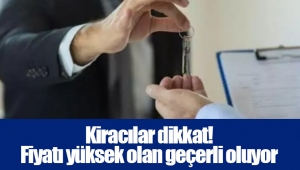 Kiracılar dikkat! Fiyatı yüksek olan geçerli oluyor