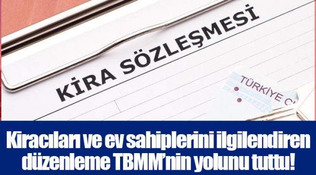 Kiracıları ve ev sahiplerini ilgilendiren düzenleme TBMM’nin yolunu tuttu!