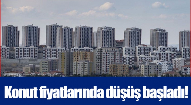 Konut fiyatlarında düşüş başladı!