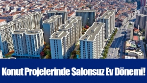 Konut Projelerinde Salonsuz Ev Dönemi!