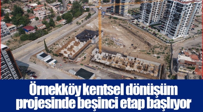 Örnekköy kentsel dönüşüm projesinde beşinci etap başlıyor