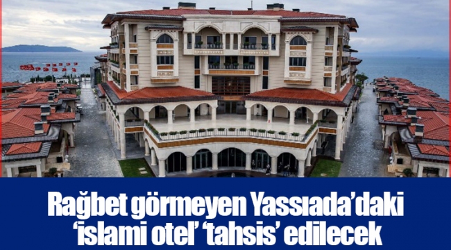 Rağbet görmeyen Yassıada’daki ‘islami otel’ ‘tahsis’ edilecek