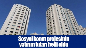 Sosyal konut projesinin yatırım tutarı belli oldu