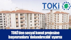 TOKİ'den sosyal konut projesine başvuranlara 'dolandırıcılık' uyarısı