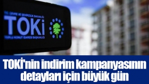 TOKİ'nin indirim kampanyasının detayları için büyük gün