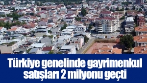 Türkiye genelinde gayrimenkul satışları 2 milyonu geçti