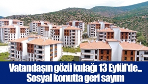 Vatandaşın gözü kulağı 13 Eylül’de... Sosyal konutta geri sayım 