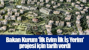 Bakan Kurum 'İlk Evim İlk İş Yerim' projesi için tarih verdi