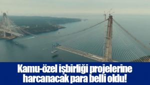 Kamu-özel işbirliği projelerine harcanacak para belli oldu! 