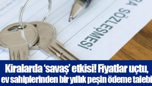 Kiralarda ‘savaş’ etkisi! Fiyatlar uçtu, ev sahiplerinden bir yıllık peşin ödeme talebi