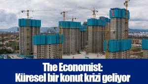 The Economist: Küresel bir konut krizi geliyor