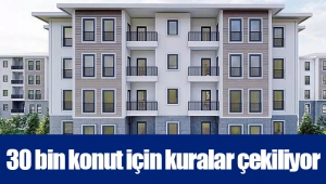 30 bin konut için kuralar çekiliyor