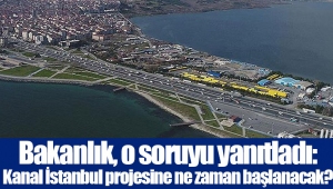 Bakanlık, o soruyu yanıtladı: Kanal İstanbul projesine ne zaman başlanacak?