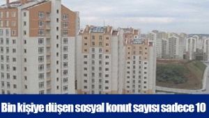 Bin kişiye düşen sosyal konut sayısı sadece 10