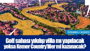 Golf sahası yıkılıp villa mı yapılacak yoksa Kemer Country’liler mi kazanacak?