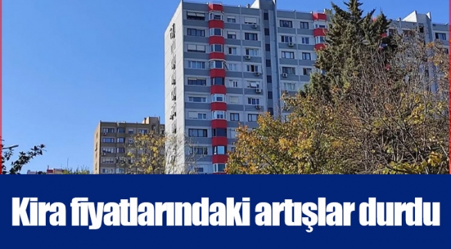 Kira fiyatlarındaki artışlar durdu