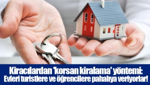 Kiracılardan 'korsan kiralama' yöntemi: Evleri turistlere ve öğrencilere pahalıya veriyorlar!