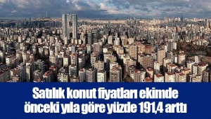 Satılık konut fiyatları ekimde önceki yıla göre yüzde 191,4 arttı