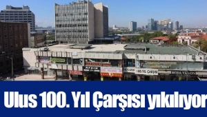 Ulus 100. Yıl Çarşısı yıkılıyor