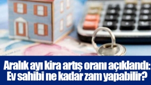 Aralık ayı kira artış oranı açıklandı: Ev sahibi ne kadar zam yapabilir?