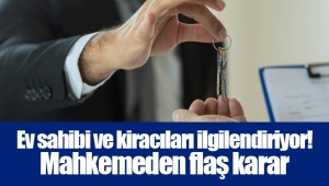 Ev sahibi ve kiracıları ilgilendiriyor! Mahkemeden flaş karar