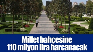 Millet bahçesine 110 milyon lira harcanacak