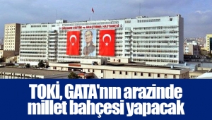 TOKİ, GATA'nın arazinde millet bahçesi yapacak