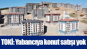 TOKİ: Yabancıya konut satışı yok